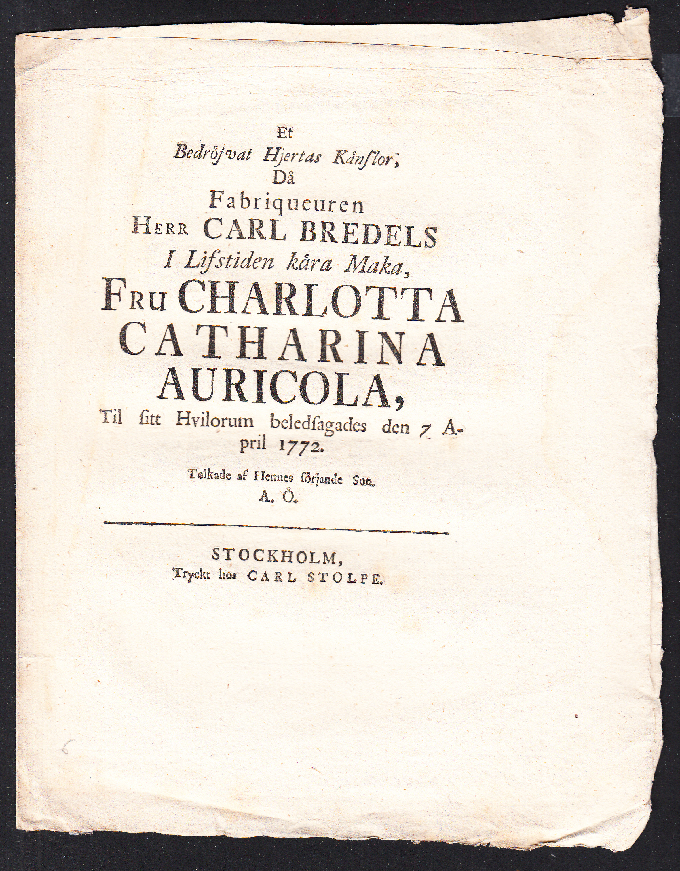 Et bedröfvat hjertas känslor, då fabriqueuren herr Carl Bredels i lifstiden kära maka, fru Charlotta Catharina Auricola, til sitt hvilorum beledsagades den 7 april 1772. Tolkade af hennes sörjande son, A.Ö.