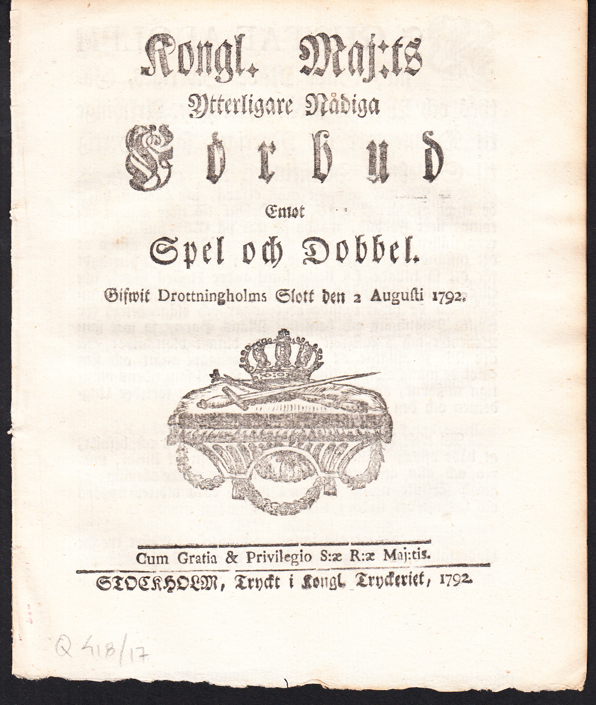 Kongl. Maj:ts Ytterligare Nådiga Förbud Emot Spel och Dobbel. Gifwit Drottningholms Slott den 2 augusti 1792.