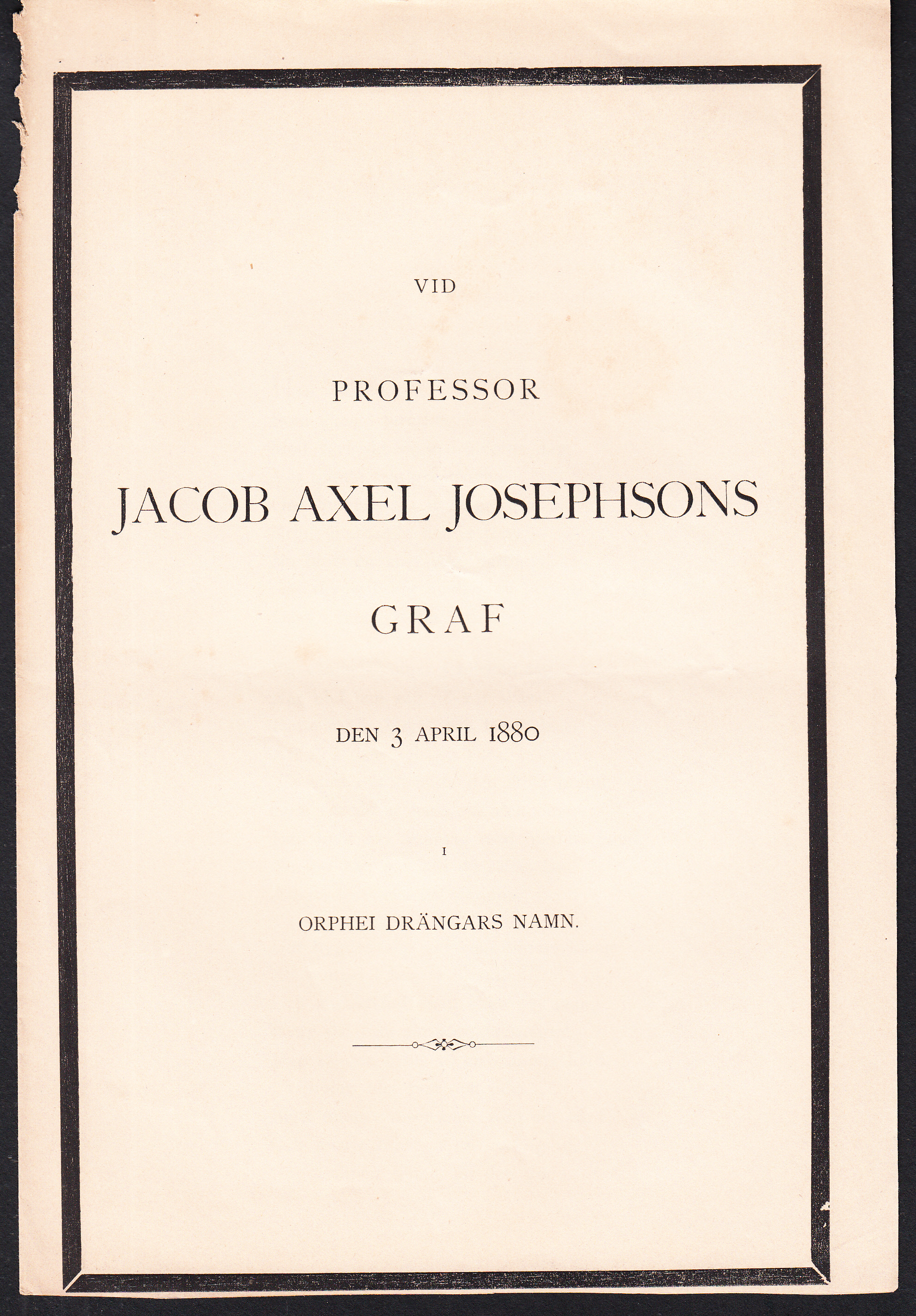 Vid professor Jacob Axel Josephsons graf den 3 april 1880. I Orphei Drängars namn.