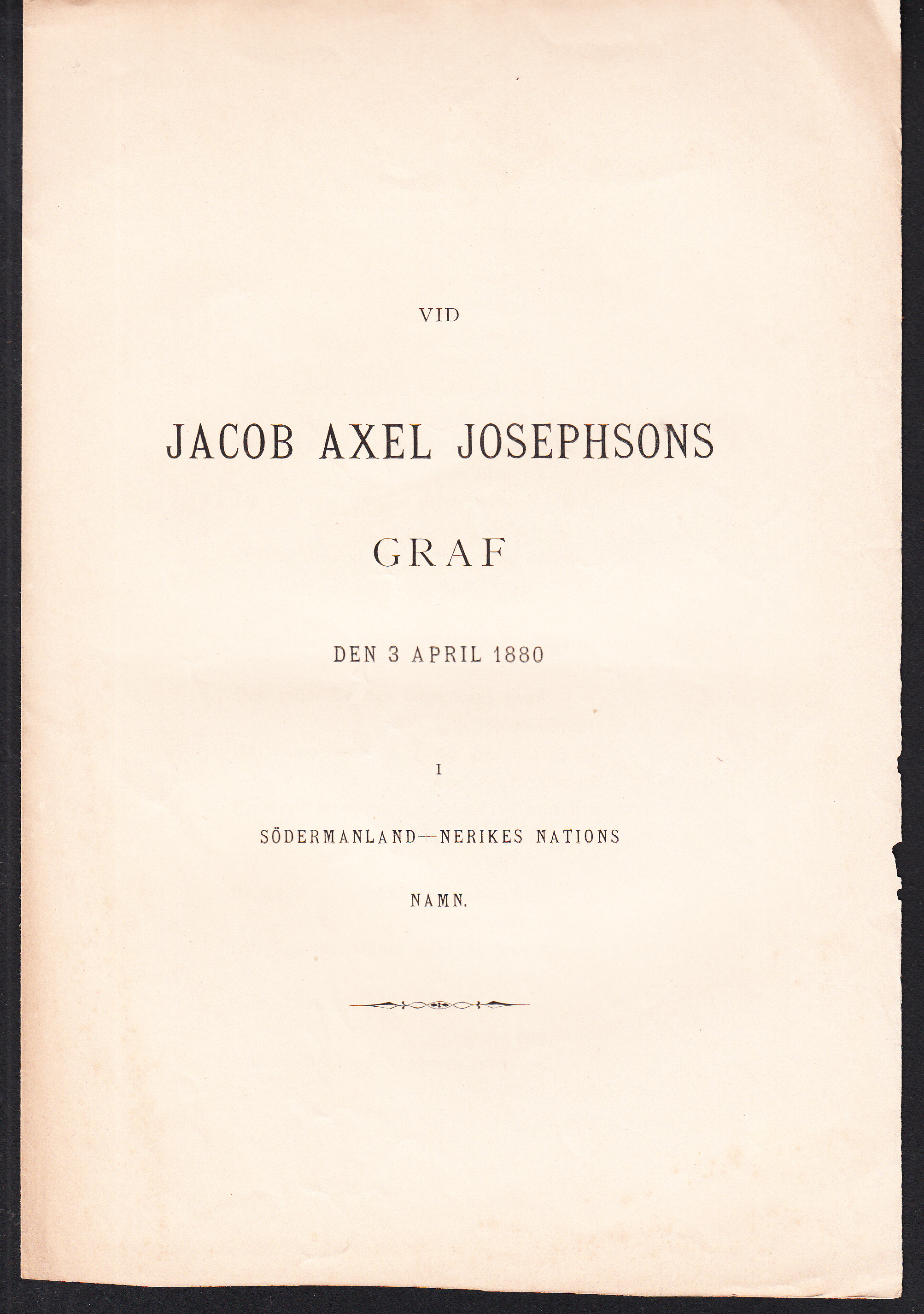 Vid Jacob Axel Josephsons graf den 3 april 1880 i Södermanland-Nerikes nations namn.