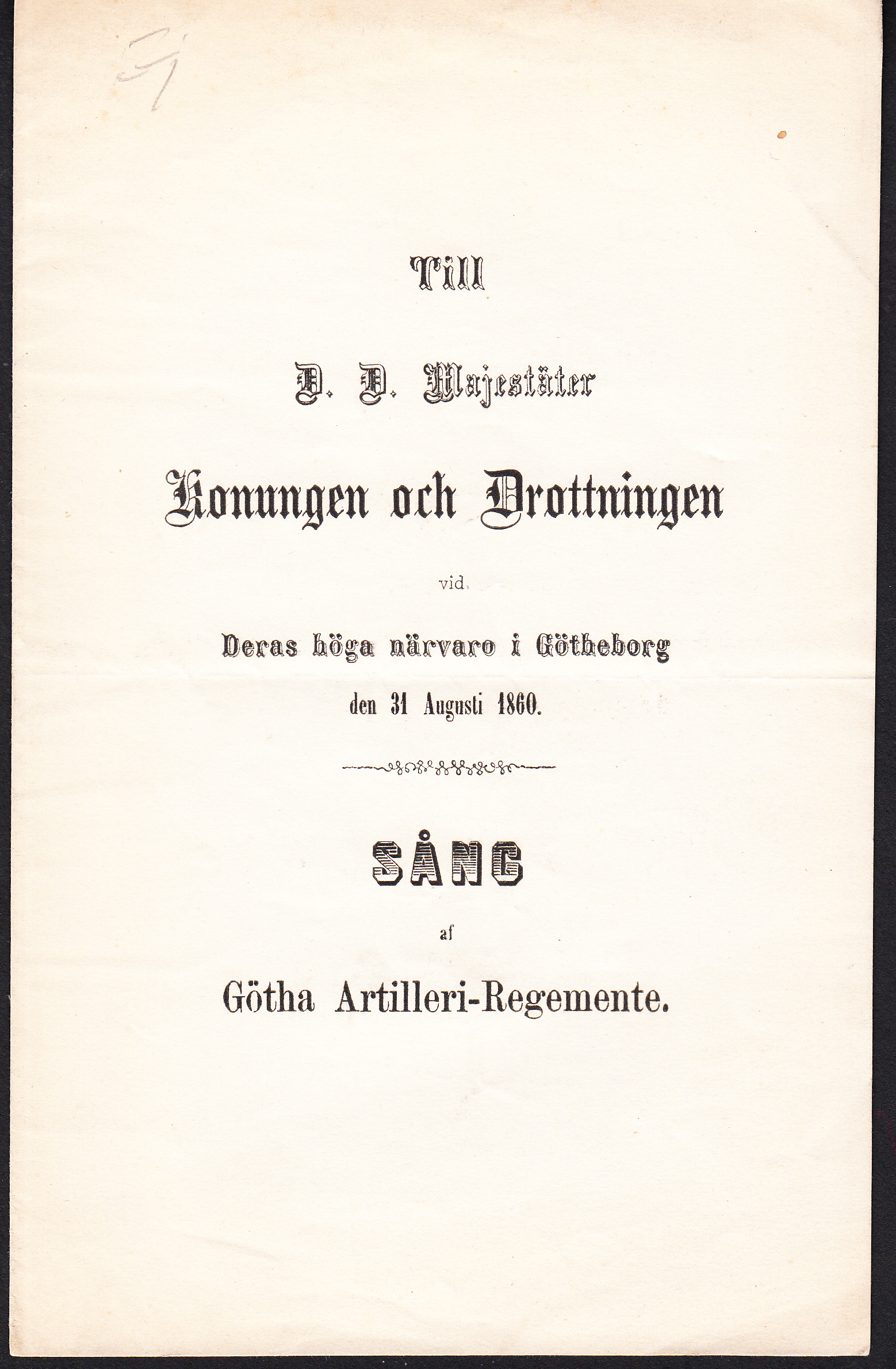 Till d. d. majestäter konungen och drottningen vid deras höga närvaro i Götheborg den 31 augusti 1860. Sång af Götha Artilleri-Regemente.