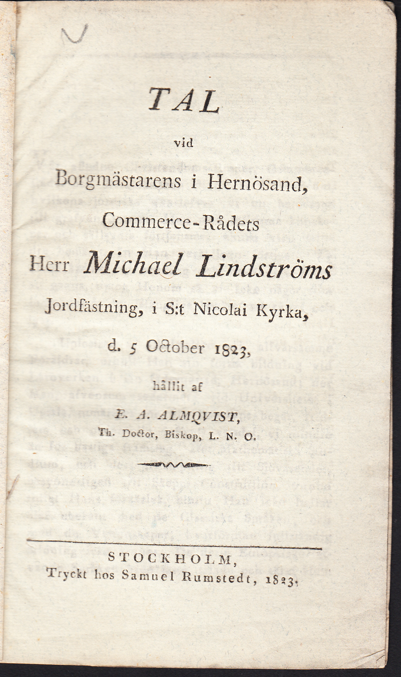 Tal vid borgmästarens i Hernösand, commerce-rådets herr Michael Lindströms jordfästning, i S:t Nicolai kyrka, d. 5 october 1823, hållit af E.A. Almqvist ...