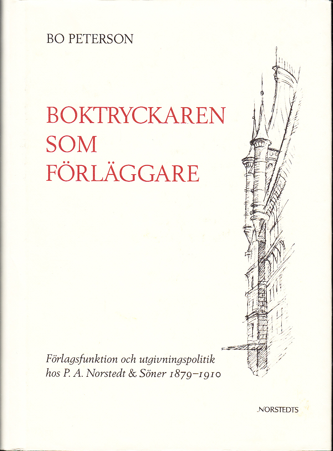 Boktryckaren som förläggare. Förlagsfunktion och utgivningspolitik hos P.A. Norstedt & Söner 1879-1910. [Utg. av] Norstedts.