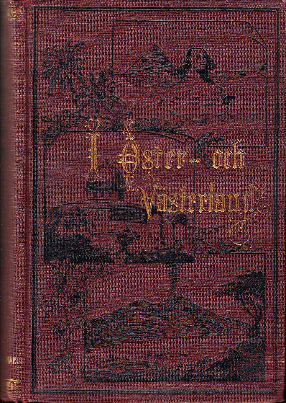 I Öster- och Västerland. Illustrerade reseskildringar från Egypten, Det heliga landet, Italien, Schweiz, Tyskland, Danmark och Sverige af F.A. Lindstrand. Premium till helårsprenumeranter å Svenska Amerikanaren ...