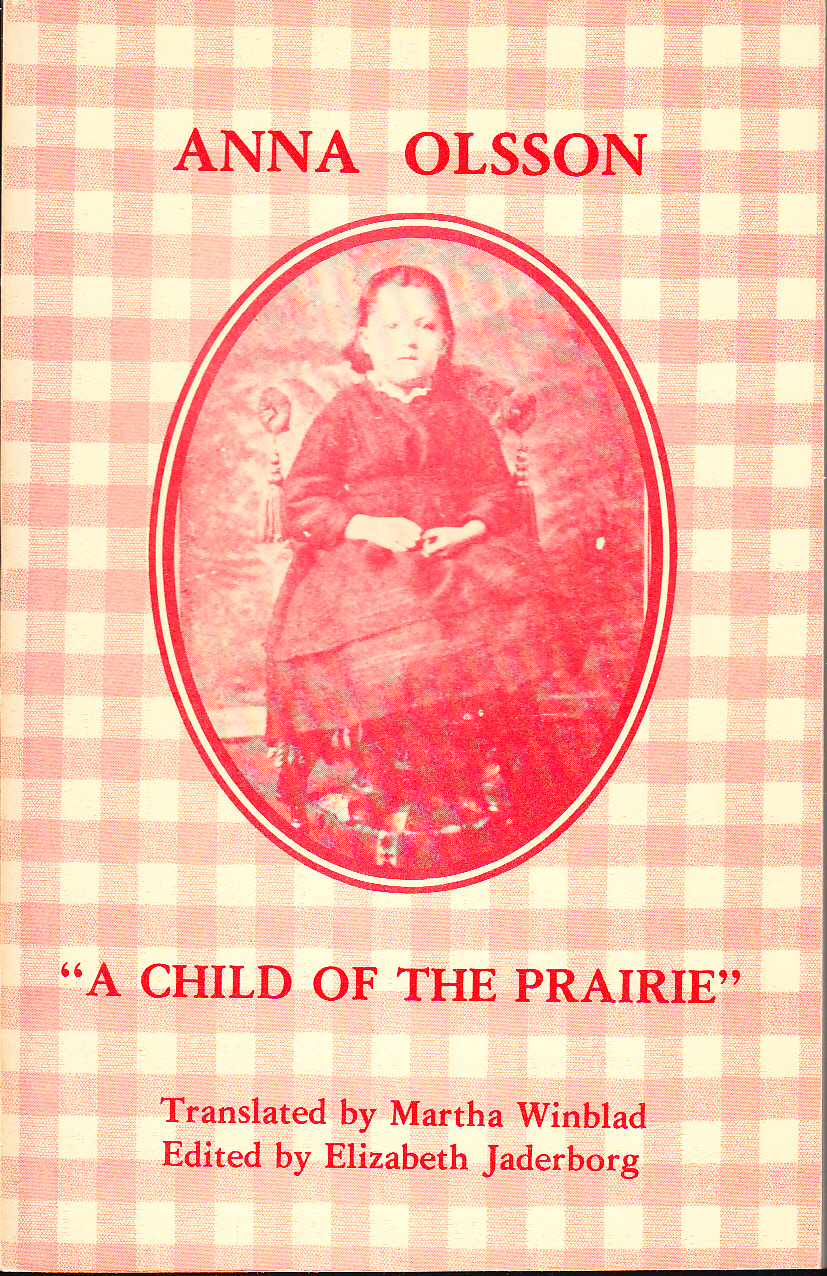 Anna Olsson. ‘A Child of the Prairie’. A translation from the swedish of ‘En prärieunges funderingar’ by Anna Olsson. Translated by Martha Winblad.
