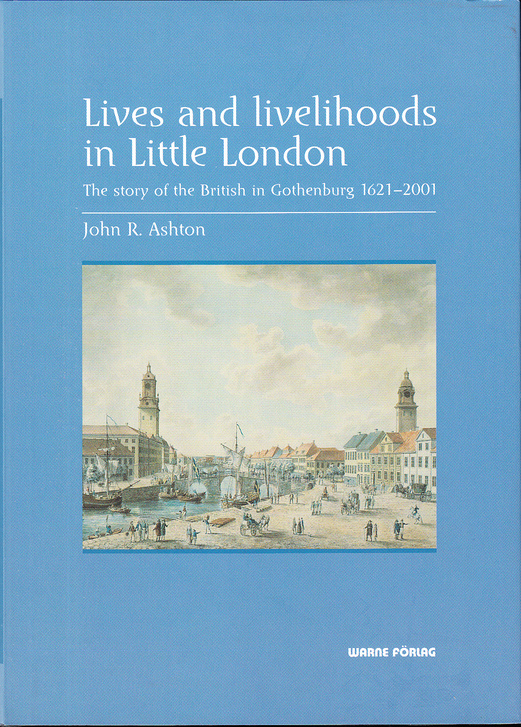 Lives and livelihoods in Little London. The story of the British in Gothenburg 1621-2001. [Publ. by] Warne förlag.