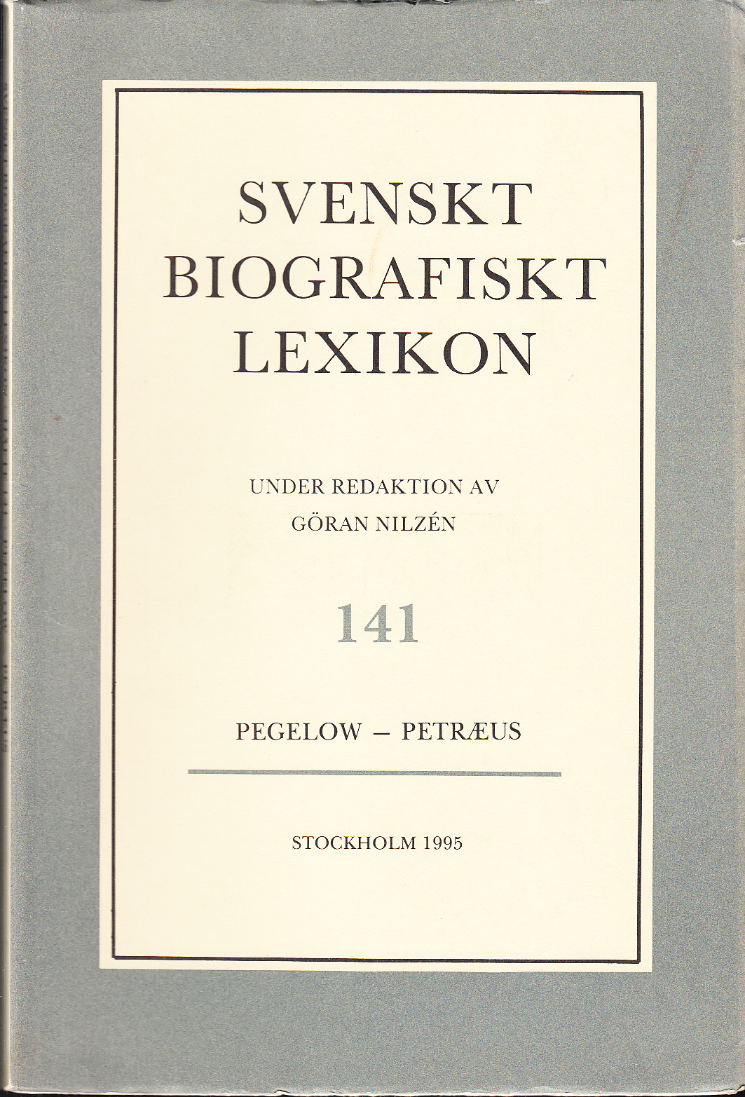 Svenskt Biografiskt Lexikon. Häfte 141 [=Band 29] Pegelow - Petræus. Under redaktion av Göran Nilzén.