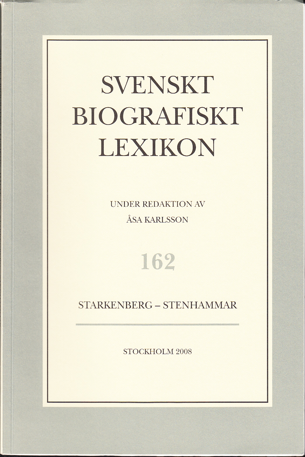 Svenskt Biografiskt Lexikon. Häfte 162 [=Band 33] Starkenberg - Stenhammar. Under redaktion av Åsa Karlsson.