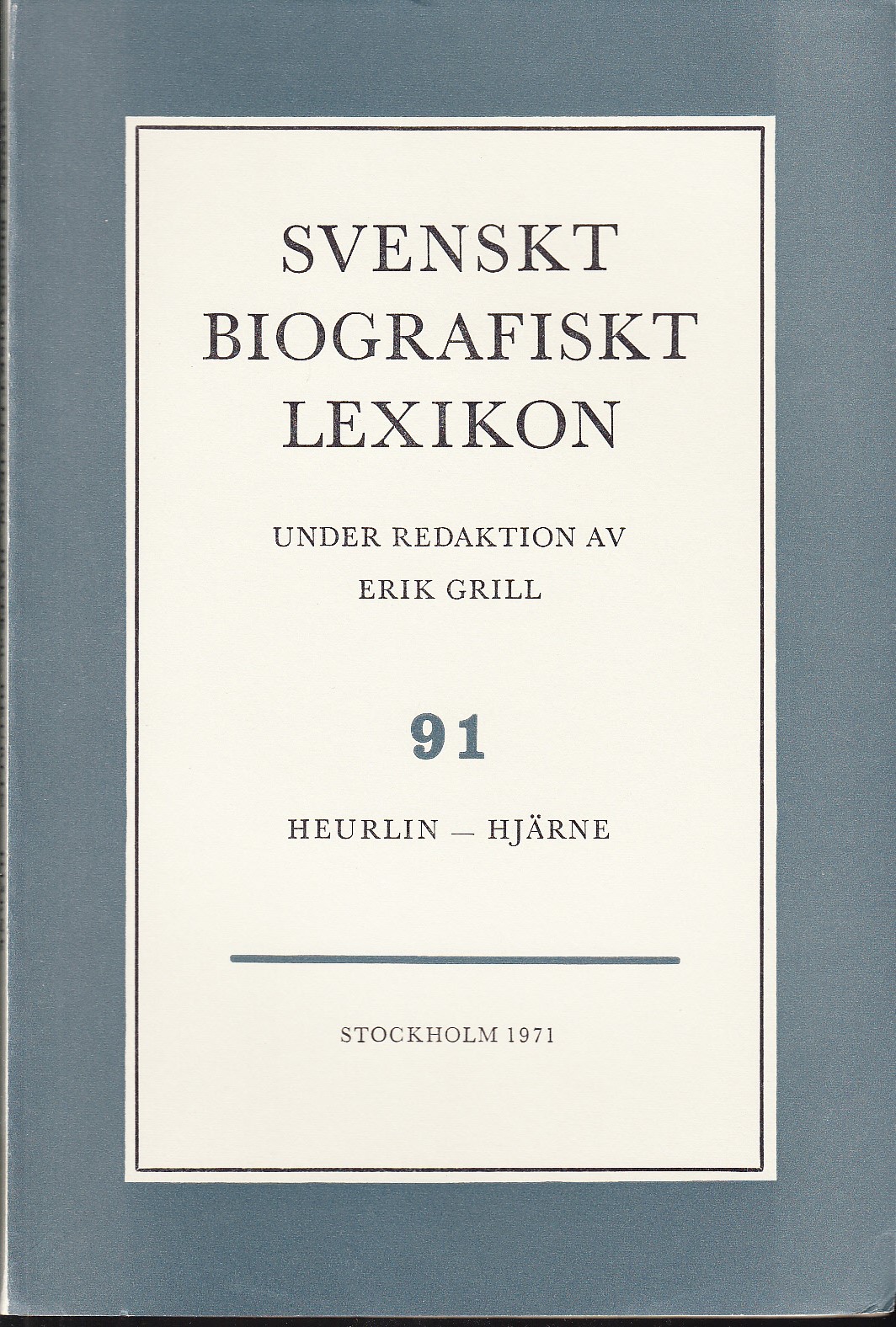 Svenskt Biografiskt Lexikon. Häfte 91 [=Band 19] Heurlin - Hjärne. Under redaktion av Erik Grill.