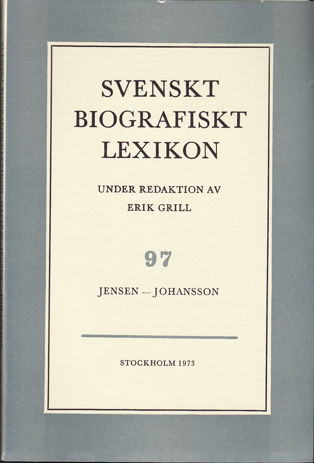 Svenskt Biografiskt Lexikon. Häfte 97 [=Band 20] Jensen - Johansson. Under redaktion av Erik Grill.