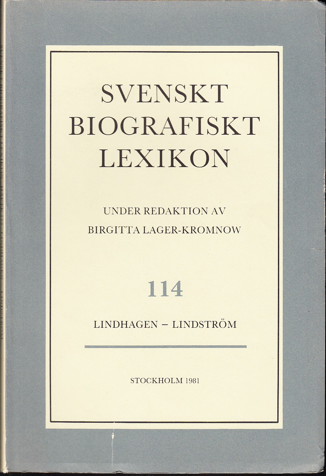 Svenskt Biografiskt Lexikon. Häfte 114 [=Band 23] Lindhagen - Lindström. Under redaktion av Birgitta Lager-Kromnow.