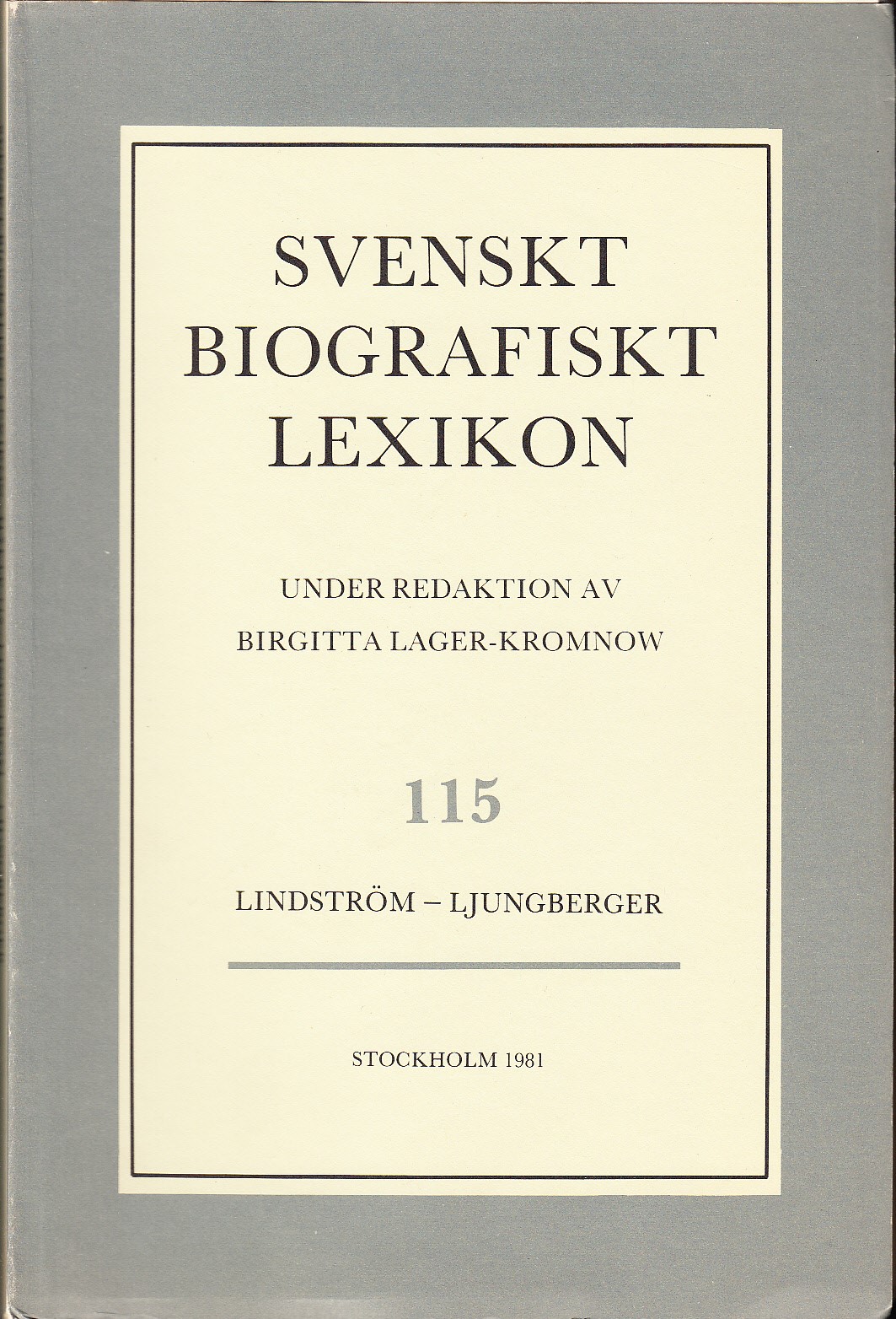 Svenskt Biografiskt Lexikon. Häfte 115 [=Band 23] Lindström - Ljungberger. Under redaktion av Birgitta Lager-Kromnow.
