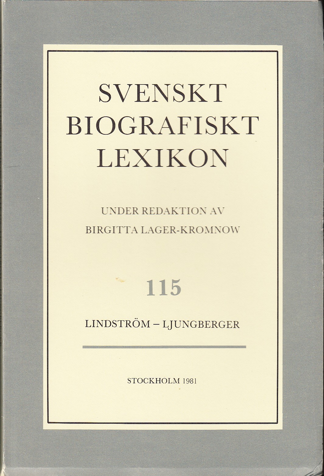 Svenskt Biografiskt Lexikon. Häfte 115 [=Band 23] Lindström - Ljungberger. Under redaktion av Birgitta Lager-Kromnow.