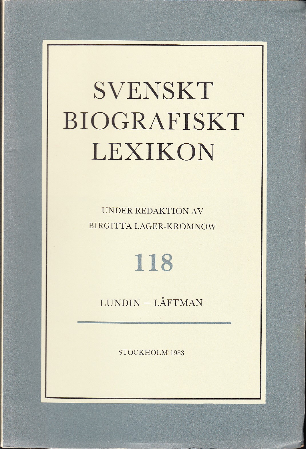 Svenskt Biografiskt Lexikon. Häfte 118 [=Band 24] Lundin - Låftman. Under redaktion av Birgitta Lager-Kromnow.