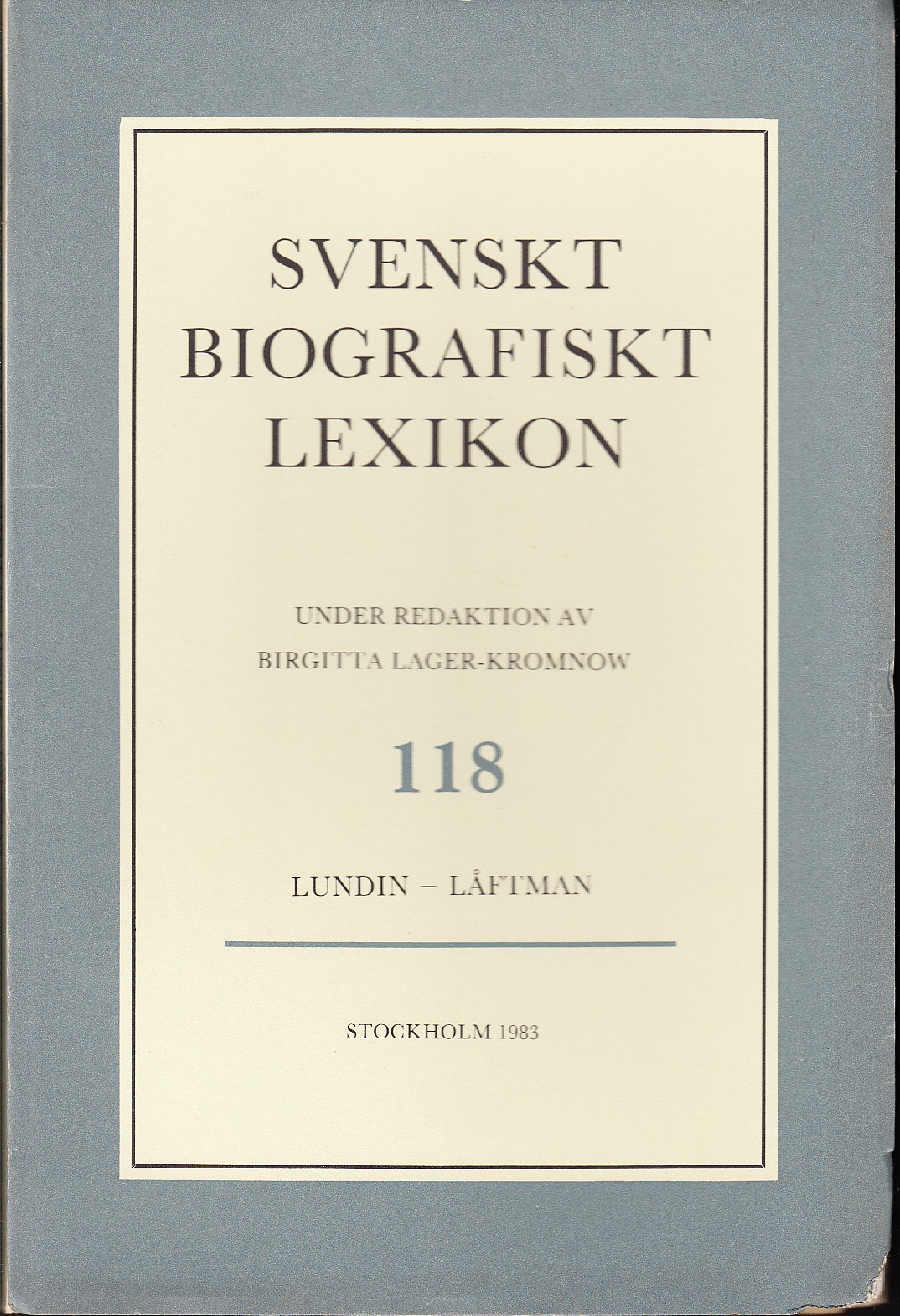 Svenskt Biografiskt Lexikon. Häfte 118 [=Band 24] Lundin - Låftman. Under redaktion av Birgitta Lager-Kromnow.