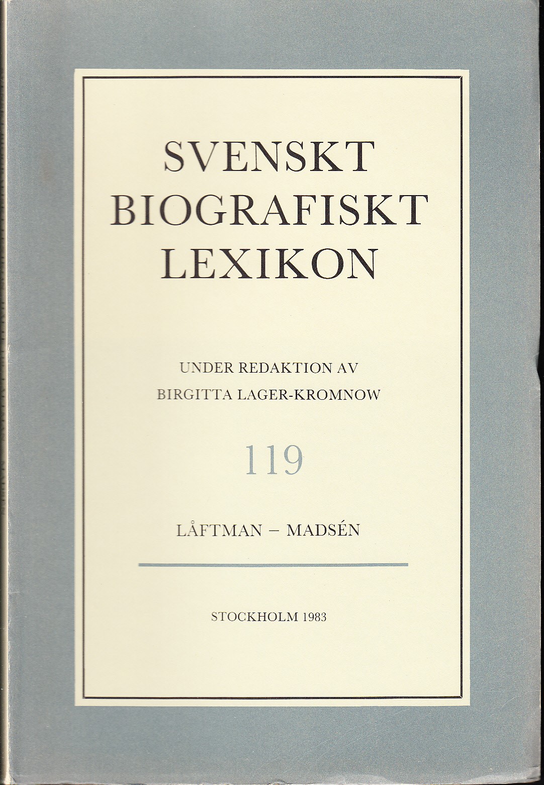 Svenskt Biografiskt Lexikon. Häfte 119 [=Band 24] Låftman - Madsén. Under redaktion av Birgitta Lager-Kromnow.