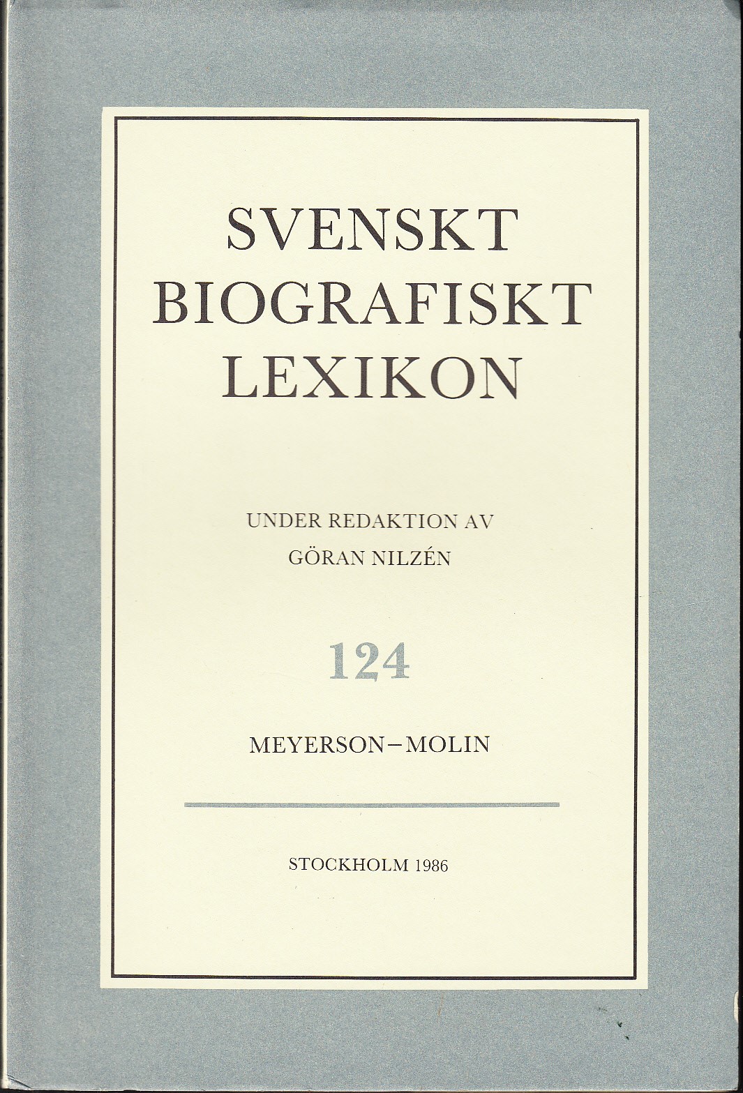 Svenskt Biografiskt Lexikon. Häfte 124 [=Band 25] Meyerson - Molin. Under redaktion av Göran Nilzén.