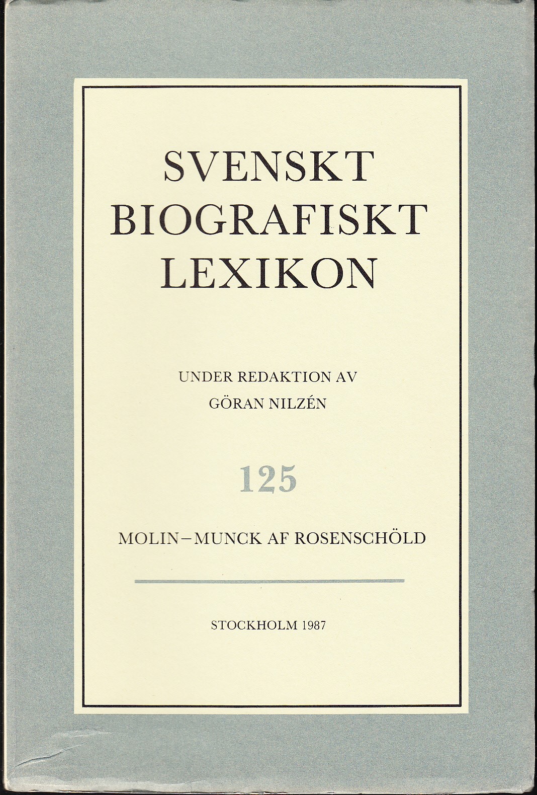 Svenskt Biografiskt Lexikon. Häfte 125 [=Band 25] Molin - Munck af Rosenschöld. Under redaktion av Göran Nilzén.