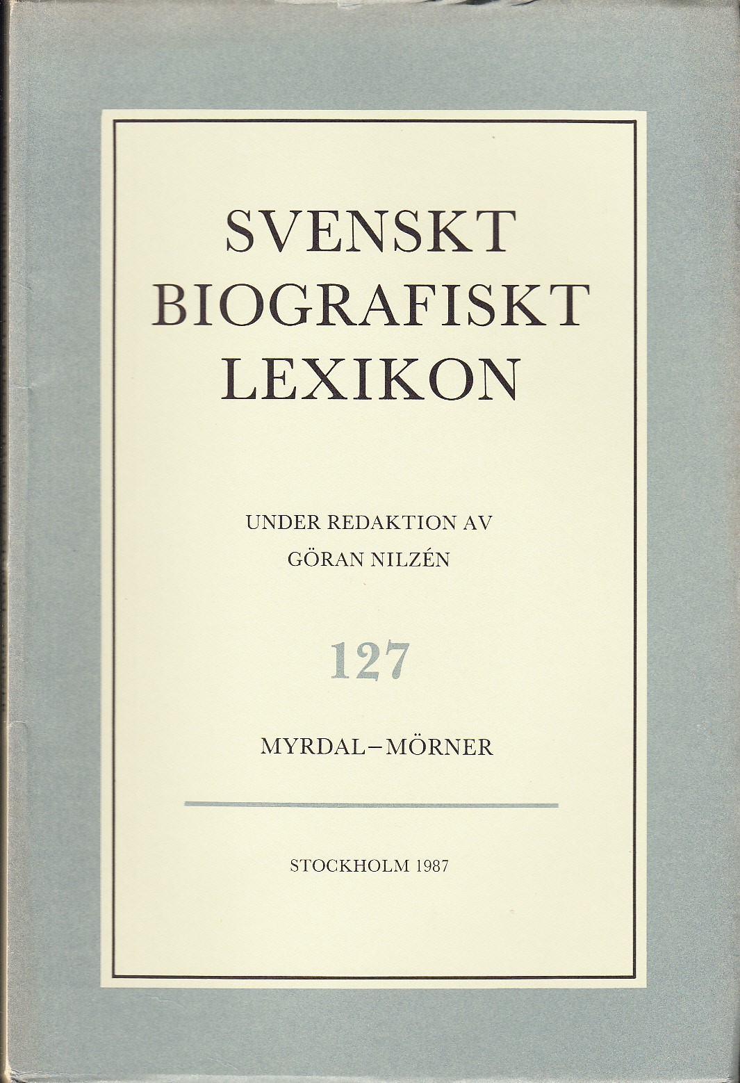 Svenskt Biografiskt Lexikon. Häfte 127 [=Band 26] Myrdal - Mörner. Under redaktion av Göran Nilzén.