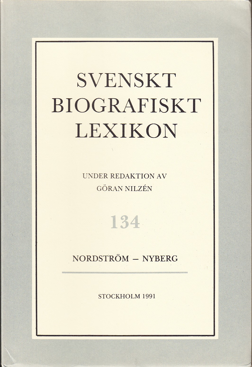 Svenskt Biografiskt Lexikon. Häfte 134 [=Band 27] Nordström - Nyberg. Under redaktion av Göran Nilzén.