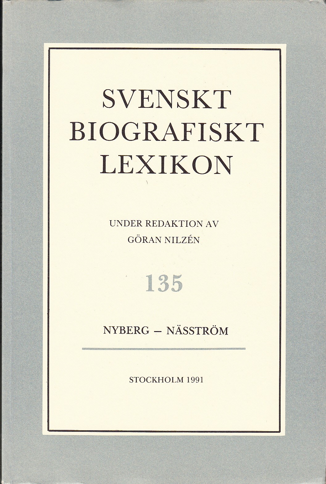 Svenskt Biografiskt Lexikon. Häfte 135 [=Band 27] Nyberg - Näsström. Under redaktion av Göran Nilzén.