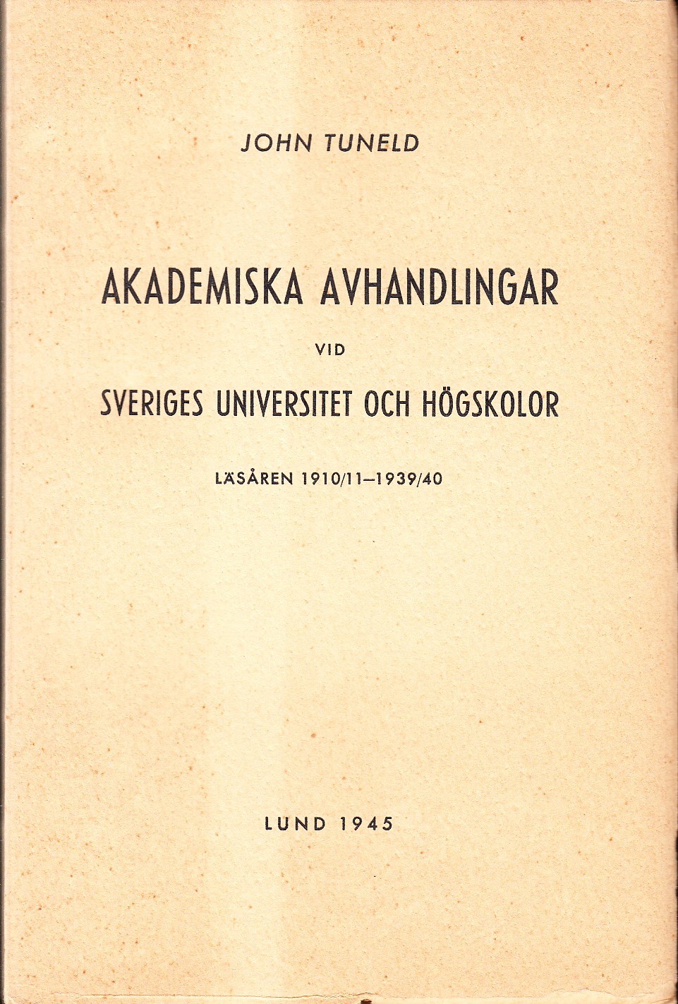 Akademiska avhandlingar vid Sveriges universitet och högskolor läsåren 1910/11-1939/40. Bibliografi.