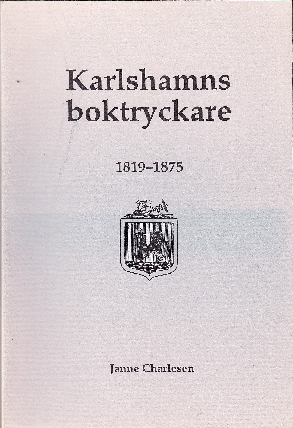 Karlshamns boktryckare 1819-1875. En bibliografisk studie.