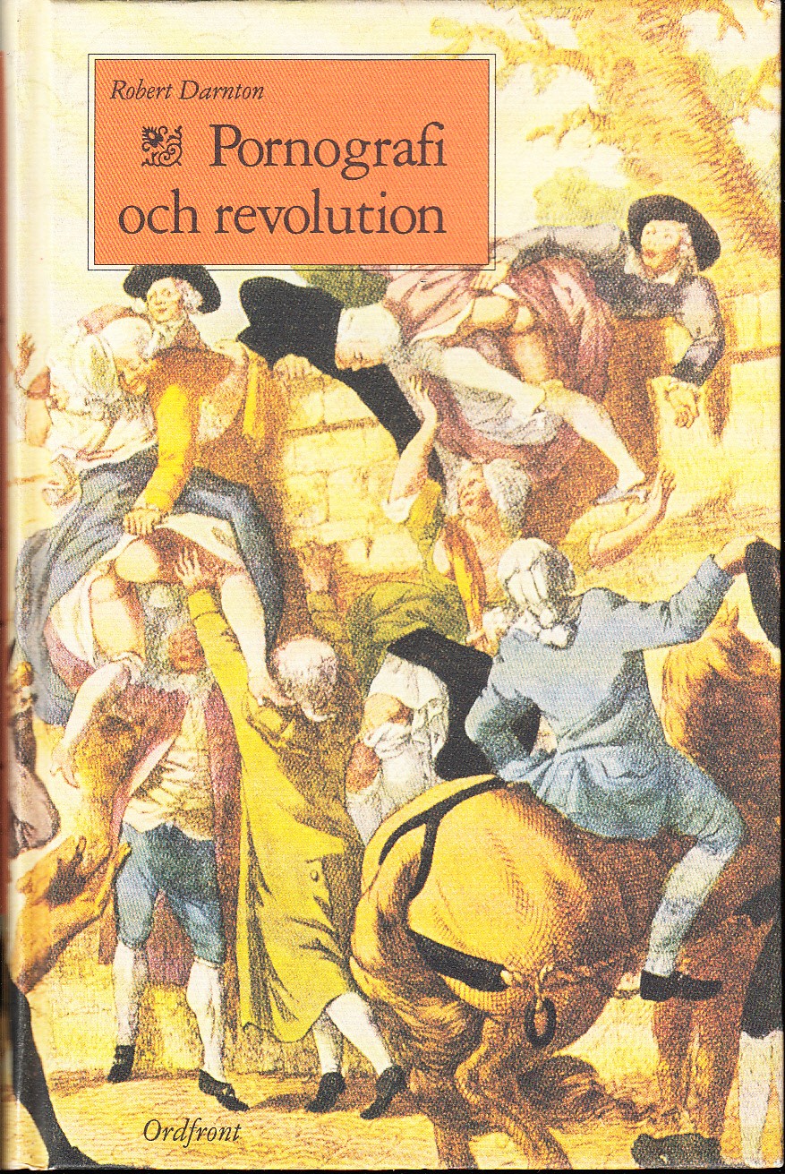 Pornografi och revolution. Förbjudna bästsäljare i det förrevolutionära Frankrike. Översättning: Birgitta Schwartzman. Efterord: Tomas Anfält. [Utg. av] Ordfronts förlag.