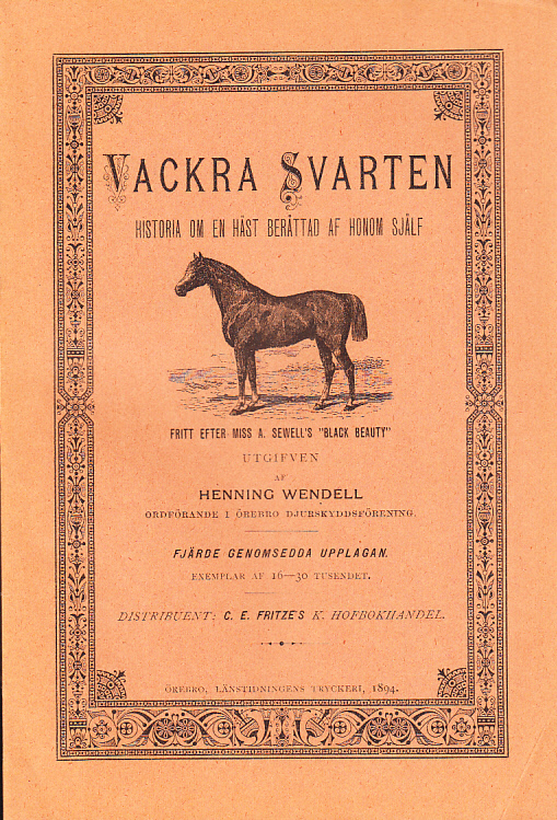 Vackra Svarten. Historia om en häst berättad af honom själf. Fritt efter miss A. Sewell’s “Black Beauty”. Utgifven af Henning Wendell. Fjärde genomsedda upplagan.