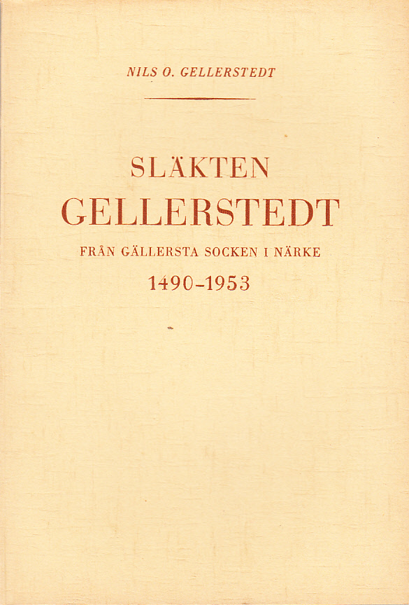 Släkten Gellerstedt från slutet av 1400-talet samt andra släkter med namnet Gellerstedt, vilkas samband med huvudsläkten ej kunnat klarläggas. Uppgifterna samlade och ordnade av Nils O. Gellerstedt.