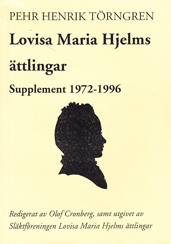 Lovisa Maria Hjelms ättlingar. Supplement 1972-1996. Redigerat av Olof Cronberg, samt utgivet av Släktföreningen Lovisa Maria Hjelms ättlingar.