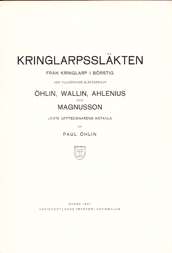 Kringlarpssläkten från Kringlarp i Börstig med tillhörande släktgrenar Öhlin, Wallin, Ahlenius och Magnusson jämte upptecknarens antavla.
