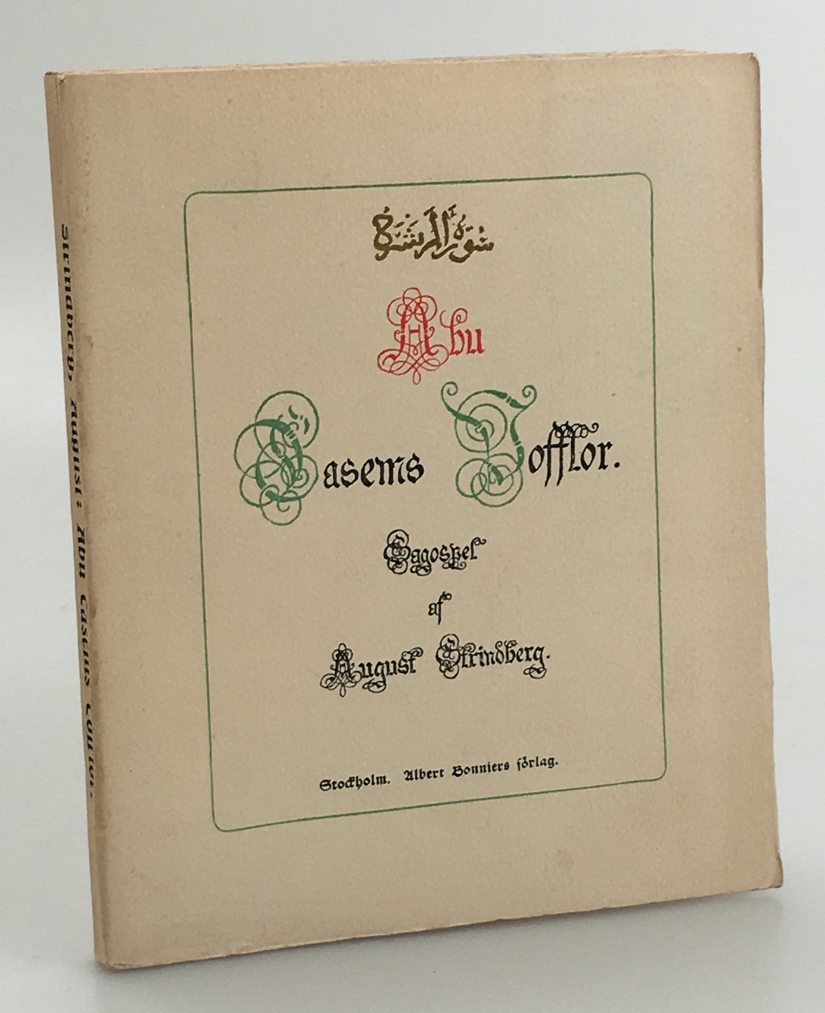 Abu Casems tofflor. Sagospel för gamla och unga barn på oräknade jamber i fem rena akter. [De tre motiven ur en fransk saga och tusen och en natt]. [Utg. av] Albert Bonniers förlag.