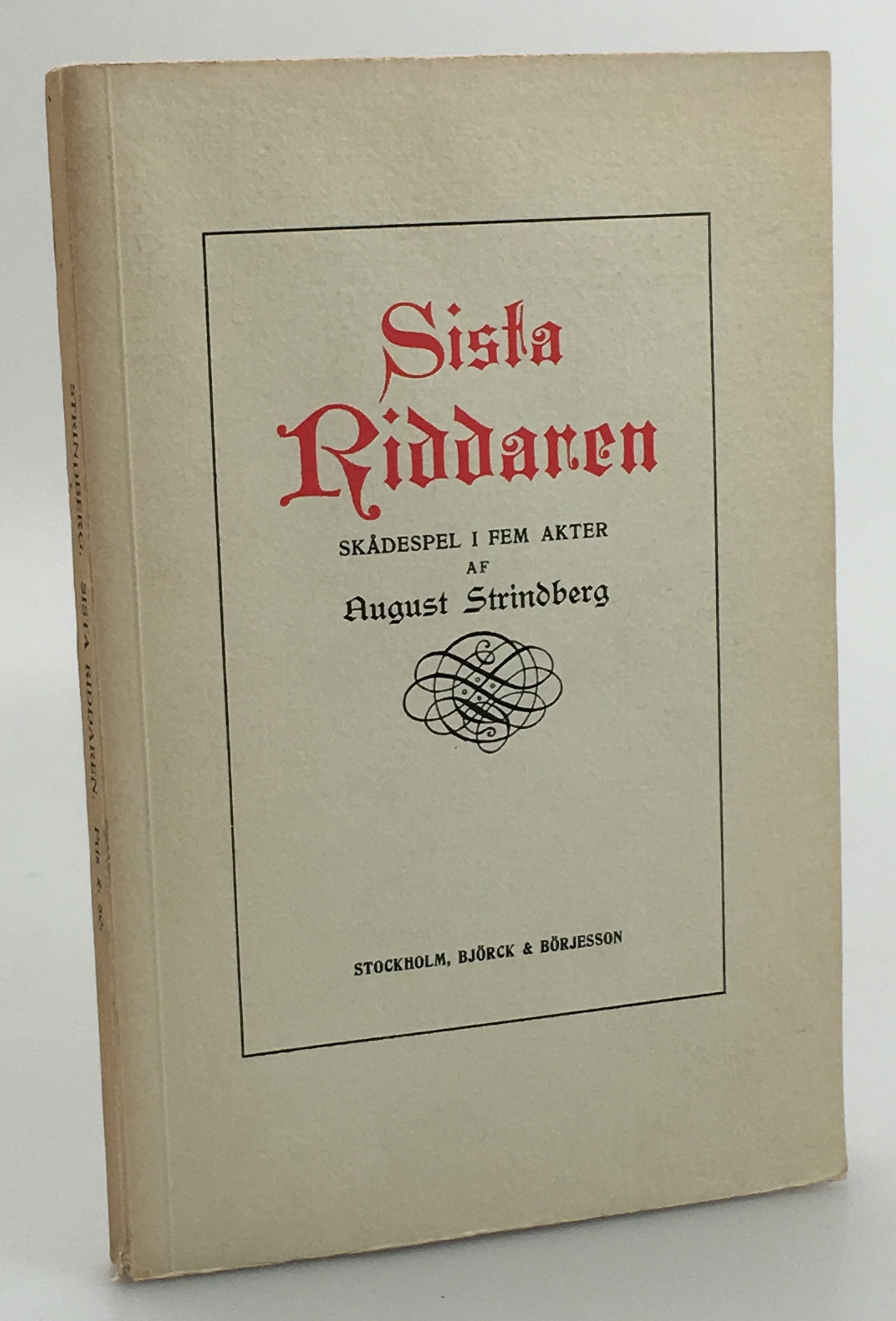 Sista riddaren. Skådespel i fem akter. [Utg. av] Björck & Börjesson.