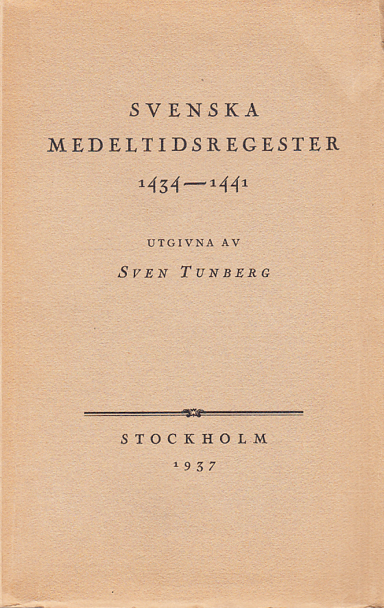 Svenska medeltidsregester. Förteckning över urkunder till Sveriges historia 1434-1441. Utgivna av Sven Tunberg genom Bo Enander, Kjell Kumlien & Ragnar Svanström.