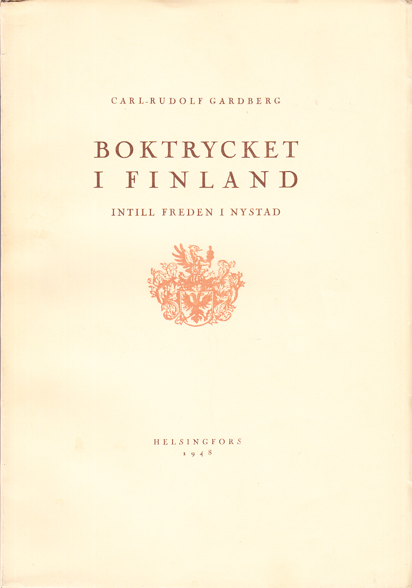 Boktrycket i Finland. [Första delen]. Intill freden i Nystad. Akademisk avhandling ... [Utg. av] Helsingfors grafiska klubb.