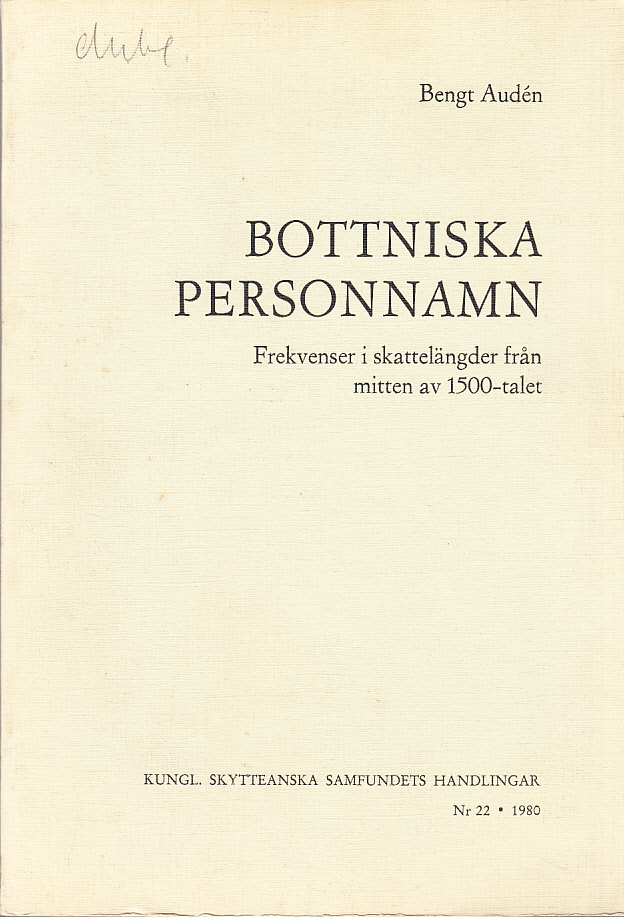 Bottniska personnamn. Frekvenser i skattelängder från mitten av 1500-talet.