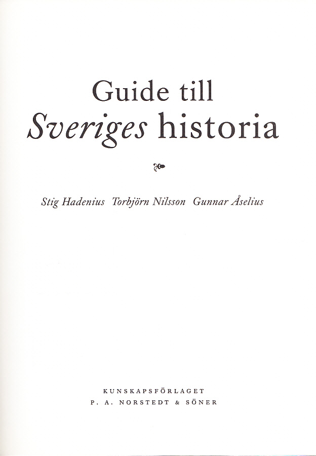 Guide till Sveriges historia. [Utg. av] Kunskapsförlaget.