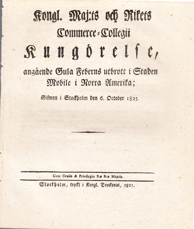 Kongl. Maj:ts och Rikets Commerce-Collegii Kungörelse, Angående gula feberns utbrott i staden Mobile i norra Amerika; Gifwen i Stockholm den 6. october 1825.