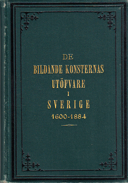De bildande konsternas utöfvare i Sverige 1600-1884.