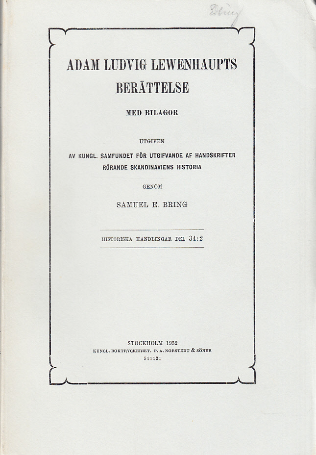 Adam Ludvig Lewenhaupts berättelse med bilagor. Utgiven av Kungl. Samfundet för utgifvande af handskrifter rörande Skandinaviens historia, genom Samuel E. Bring.