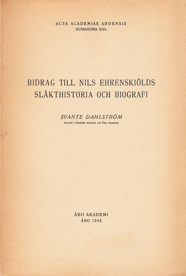 Bidrag till Nils Ehrenskiölds släkthistoria och biografi. [Utg. av] Åbo Akademi.