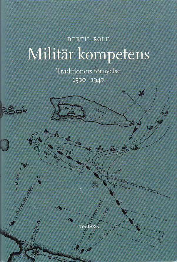 Militär kompetens. Traditioners förnyelse 1500-1940. [Utg. av] Nya Doxa.
