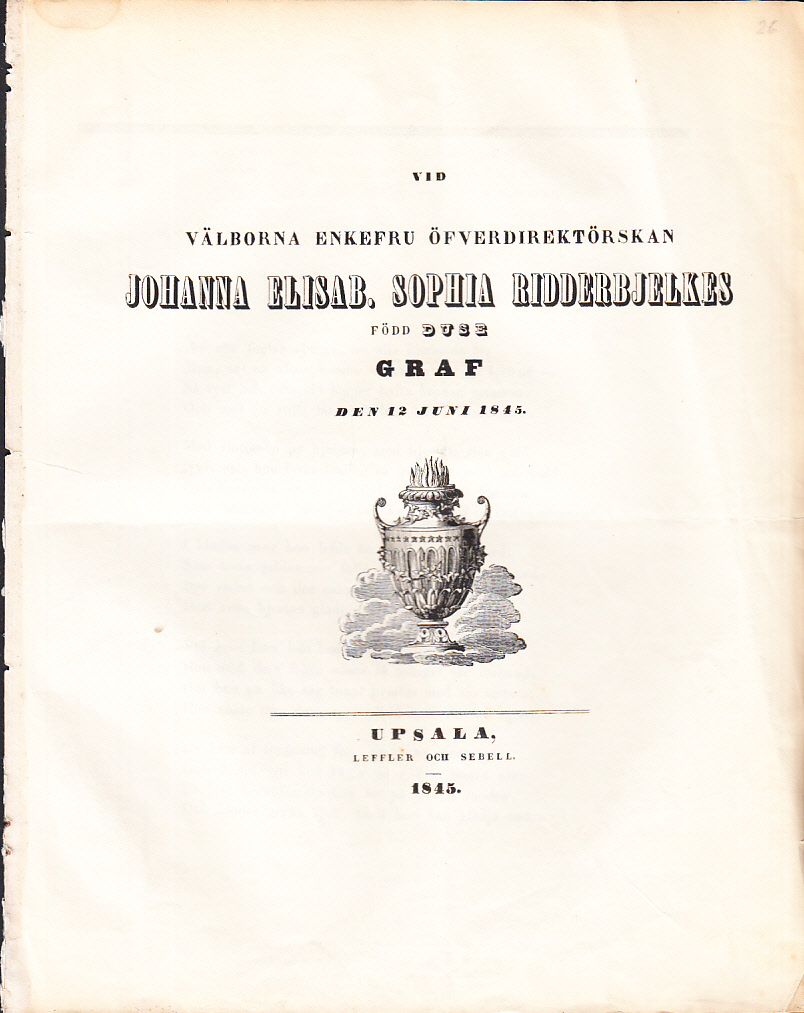 Vid välborna enkefru öfverdirektörskan Johanna Elisab. Sophia Ridderbjelkes född Duse graf den 12 juni 1845.