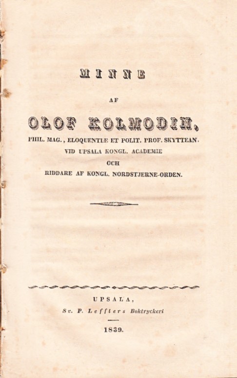 Minne af Olof Kolmodin, phil. mag., eloquentiae et polit. prof. skyttean. vid Upsala kongl. academie och riddare af kongl. Nordstjerne-orden.
