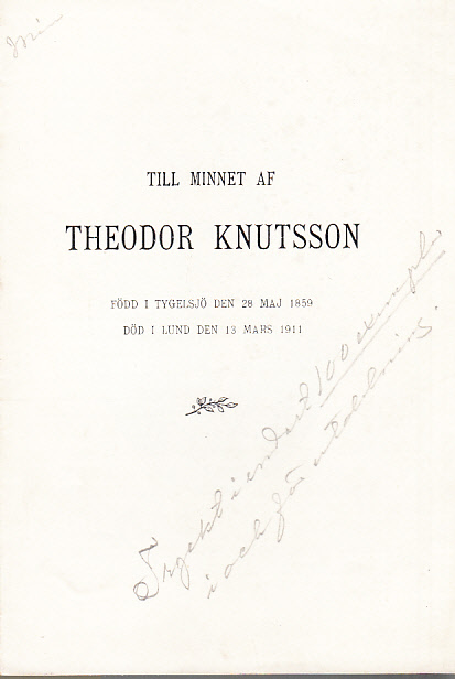 Till minnet af Theodor Knutsson, född i Tygelsjö den 28 maj 1859, död i Lund den 13 mars 1911.