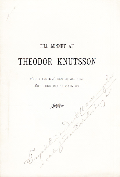 Till minnet af Theodor Knutsson, född i Tygelsjö den 28 maj 1859, död i Lund den 13 mars 1911.