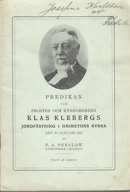 Predikan vid prosten och kyrkoherden Klas Klebergs jordfästning i Grimetons kyrka den 25 januari 1927. Av P.Å. Perslow ... Tryckt på begäran.