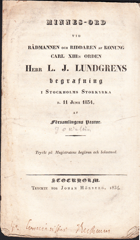 Minnes-ord vid rådmannen och riddaren af konung Carl XIII:s orden herr L. J. Lundgrens begrafning i Stockholms storkyrka d. 11 junii 1834, af församlingens pastor. Tryckt på magistratens begäran och bekostnad.