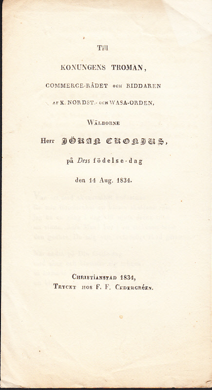 Till konungens troman, commerce-rådet och riddaren af k. nordst.- och wasa-orden, wälborne herr Jöran Cronius, på dess födelse-dag den 14 aug. 1834.